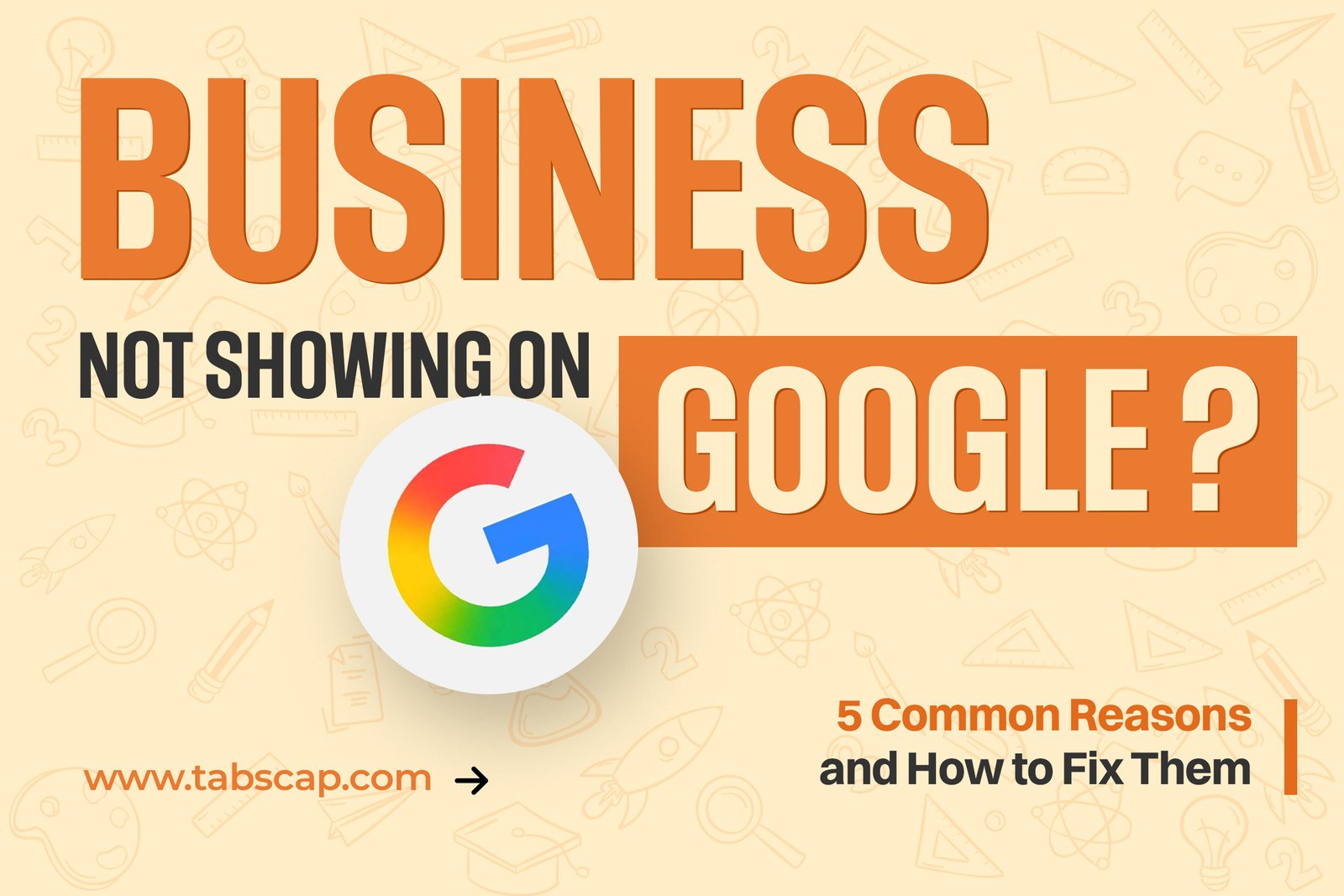 Business Not Showing on Google? 5 Common Reasons and How to Fix Them